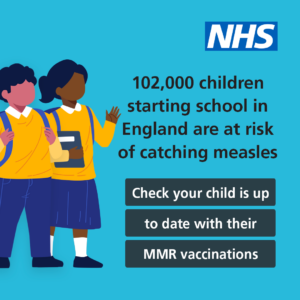 102,000 children starting school in England are at risk of catching measles. Check your child is up to date with their MMR vaccinations.